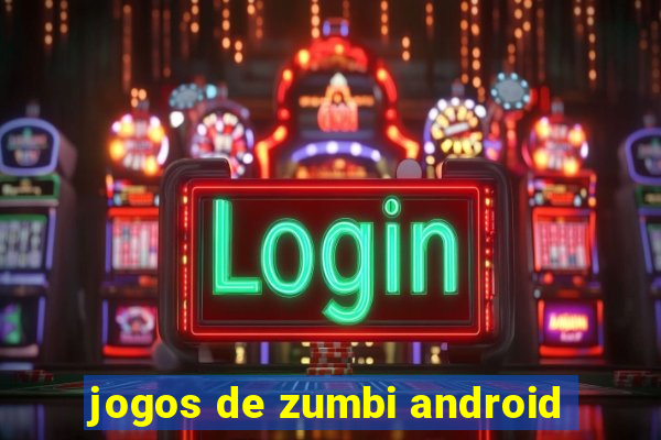 jogos de zumbi android