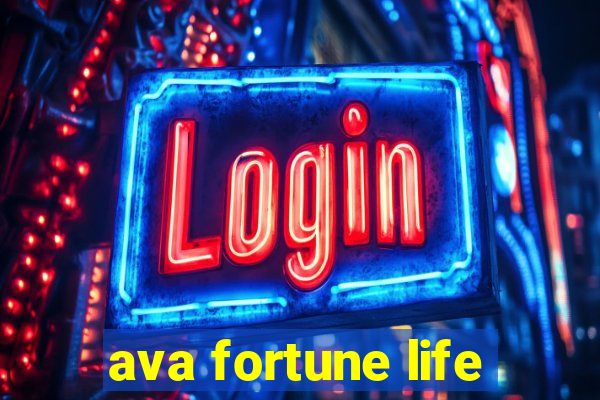 ava fortune life