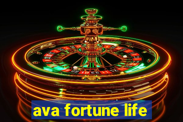 ava fortune life