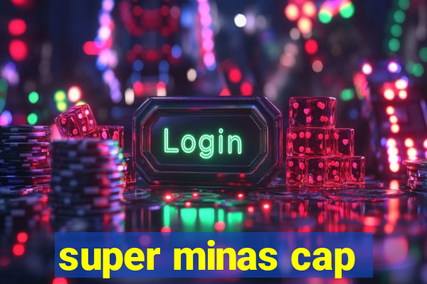 super minas cap