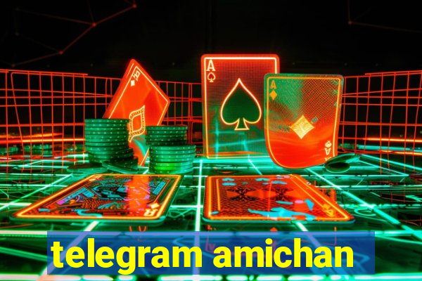 telegram amichan