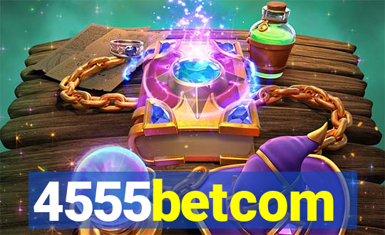 4555betcom