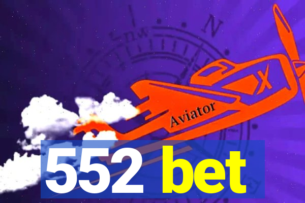 552 bet