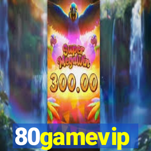 80gamevip