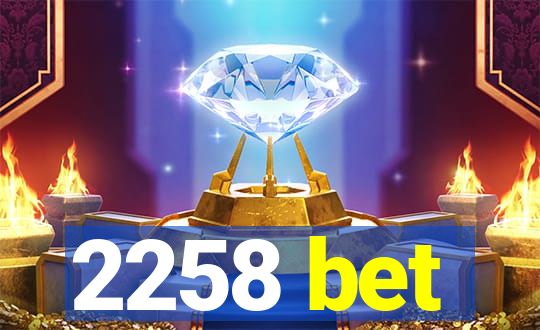 2258 bet