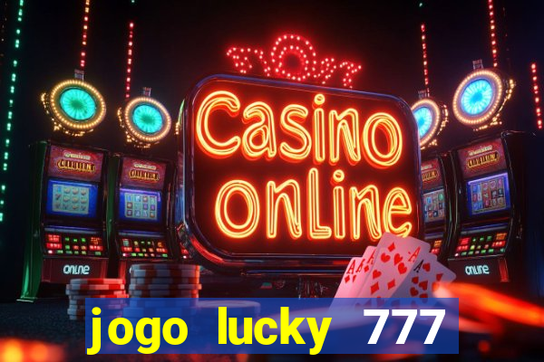 jogo lucky 777 paga mesmo