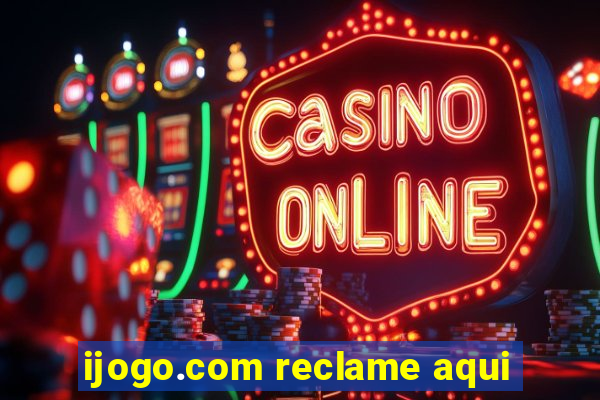 ijogo.com reclame aqui