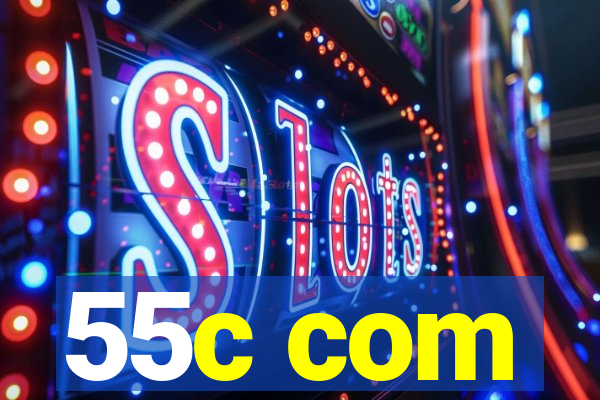 55c com