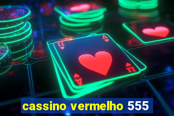 cassino vermelho 555