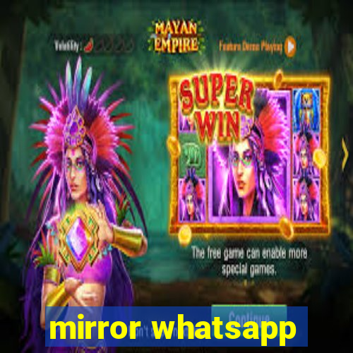 mirror whatsapp