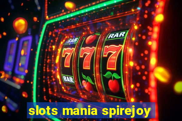 slots mania spirejoy