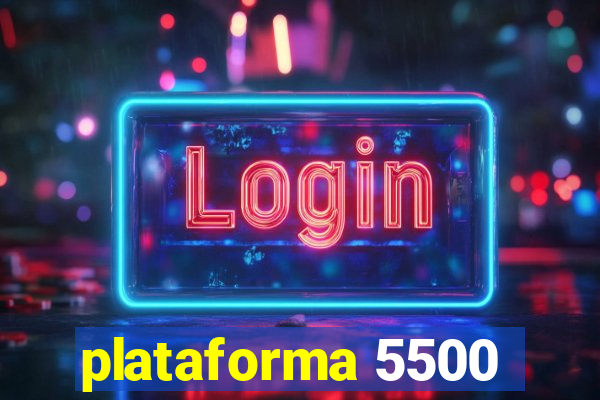 plataforma 5500