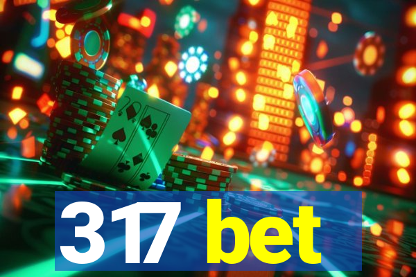 317 bet