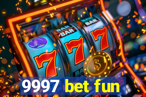 9997 bet fun