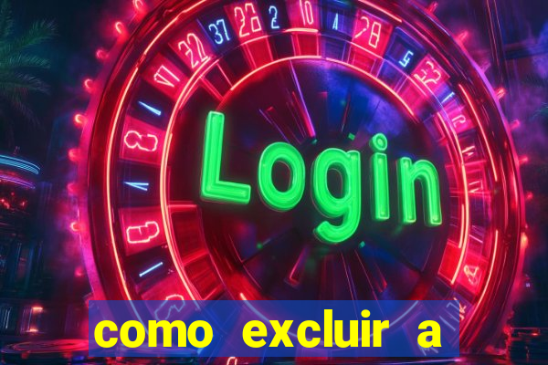 como excluir a conta do fortune tiger