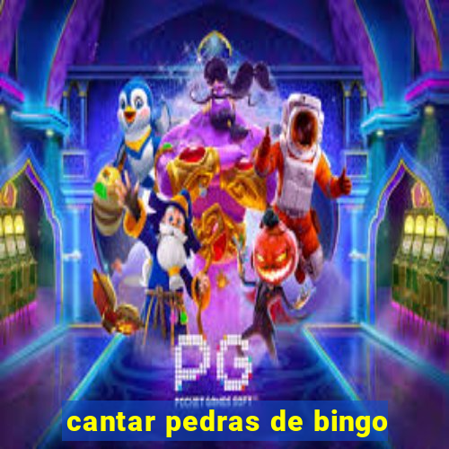 cantar pedras de bingo