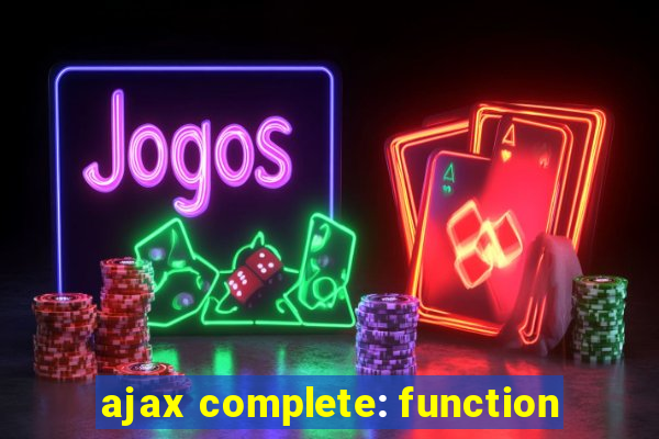 ajax complete: function