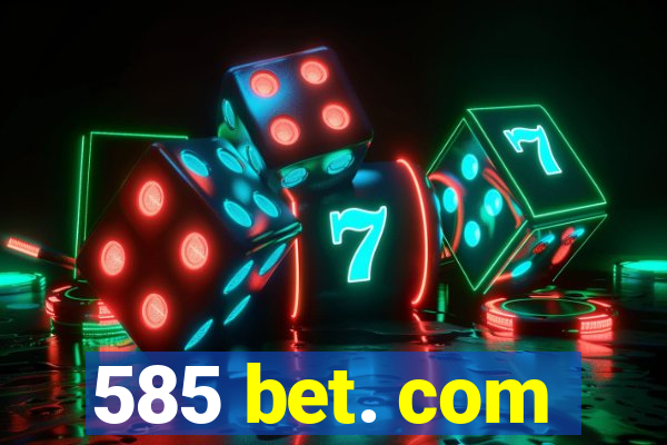 585 bet. com