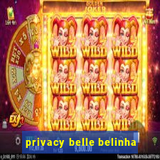 privacy belle belinha