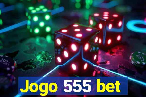 Jogo 555 bet