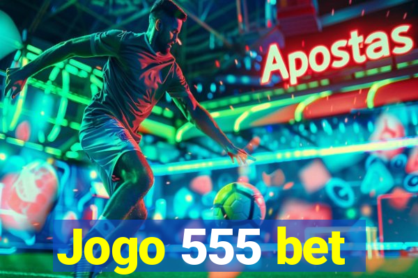 Jogo 555 bet