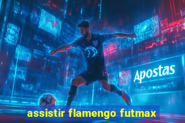 assistir flamengo futmax