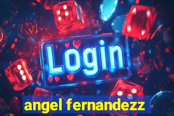 angel fernandezz