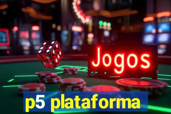 p5 plataforma