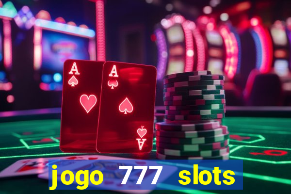 jogo 777 slots paga mesmo