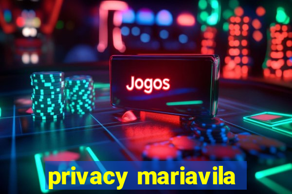 privacy mariavila