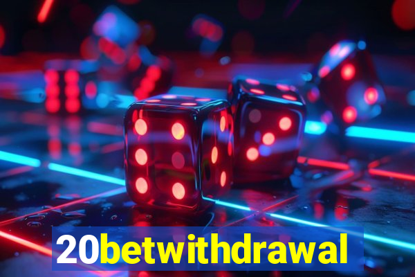 20betwithdrawal