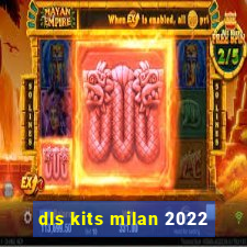 dls kits milan 2022