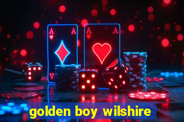 golden boy wilshire