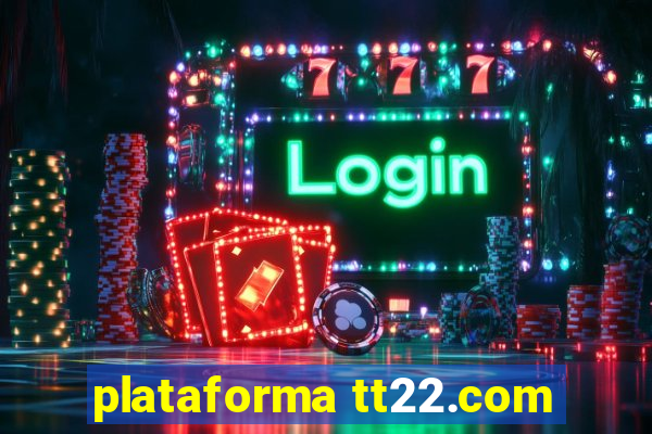 plataforma tt22.com