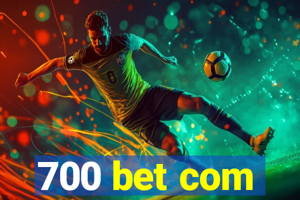 700 bet com