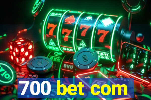 700 bet com