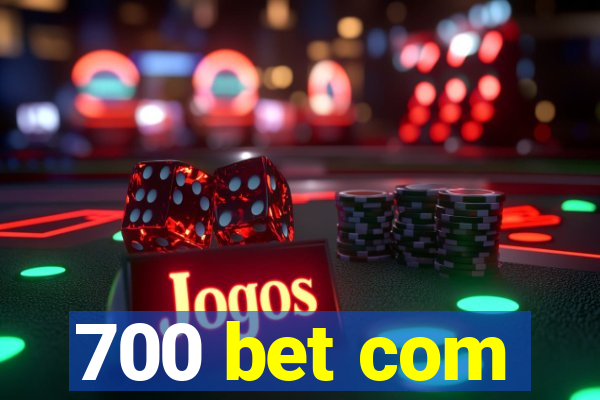 700 bet com