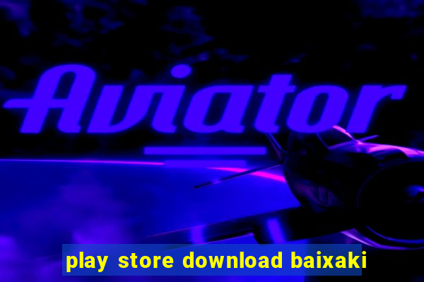 play store download baixaki