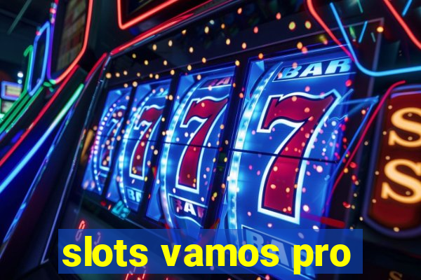 slots vamos pro