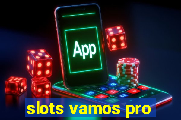 slots vamos pro