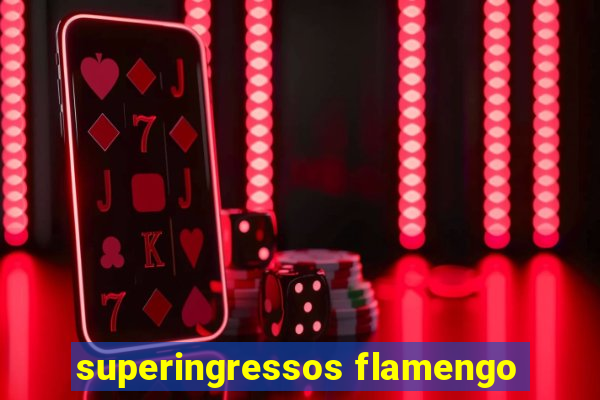 superingressos flamengo