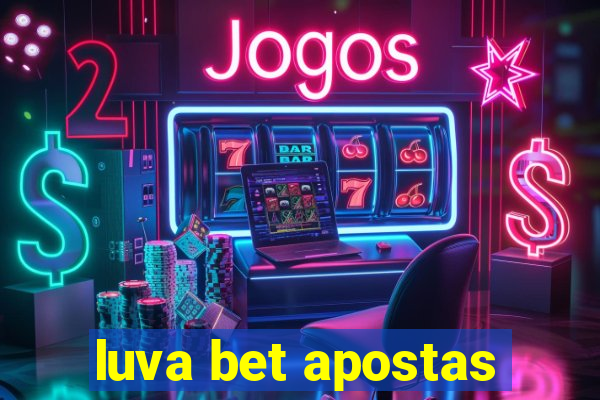 luva bet apostas