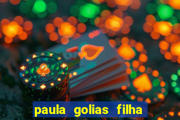 paula golias filha de ronald golias