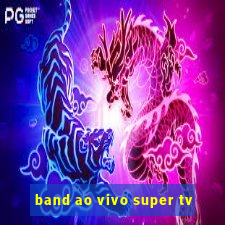 band ao vivo super tv