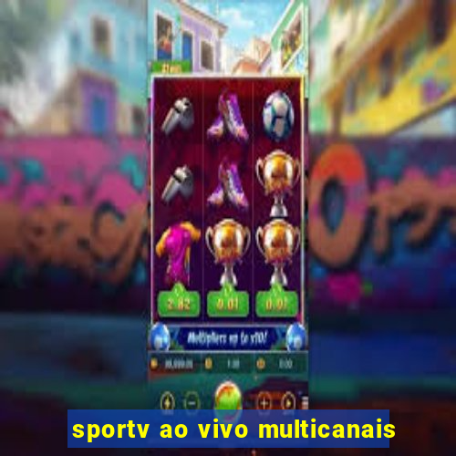 sportv ao vivo multicanais