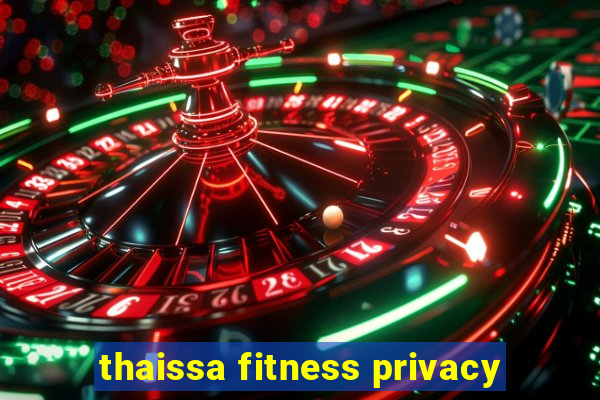 thaissa fitness privacy