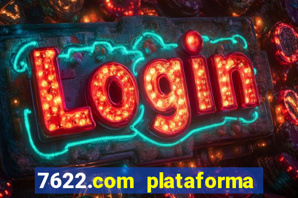 7622.com plataforma de jogos