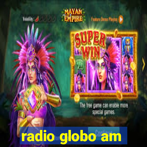 radio globo am