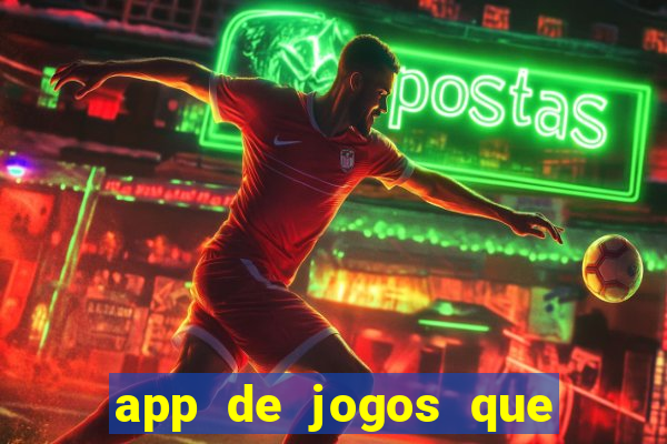 app de jogos que dao dinheiro de verdade