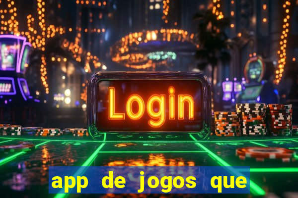 app de jogos que dao dinheiro de verdade